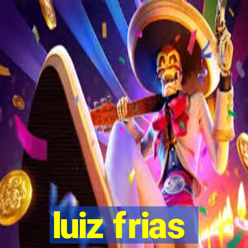 luiz frias